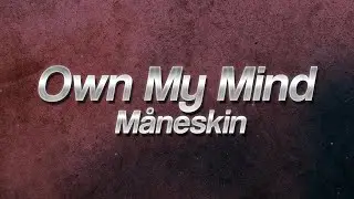 Måneskin - Own My Mind ❤️ (Lyrics)