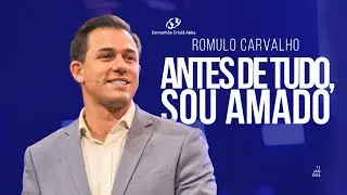 Antes de tudo, sou amado - Romulo Carvalho