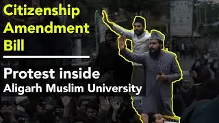 Protest Against Citizenship Amendment Bill Inside AMU Campus