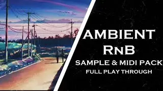 AT Ambient RnB Sample And MIDI Pack [Playthrough]