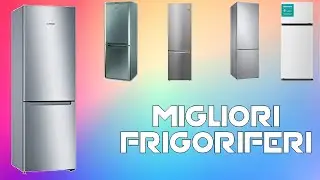 MIGLIORI FRIGORIFERI CONGELATORI efficienza energetica A+++ GIUGNO 2021 AMAZON