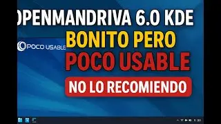 OpenMandriva 6.0 KDE Review &ndash; Bonito pero POCO USABLE, no lo recomiendo