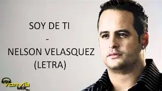 Soy de ti nelson velasquez (letra)
