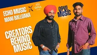 Echo Music & Mani Balluana at the Opul Music Launch | Creators Behind Upcoming Songs | Opul Music