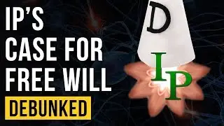 Inspiring Philosophy&rsquo;s Case for Free Will - Debunked