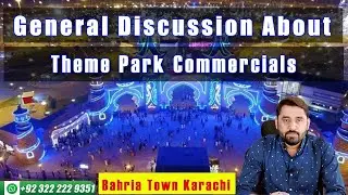 General Discussion About Commercial Projects On Theme Park Commercials | Bahria Town Karachi
