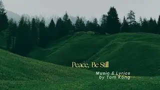 🌊 Peace, Be Still &ndash; an Original Piano & Lyrics Christian Hymn by Tom Kong 🌊