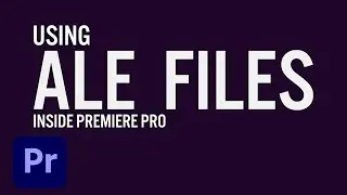How To Use ALE Files Inside Adobe Premiere Pro | Adobe Creative Cloud