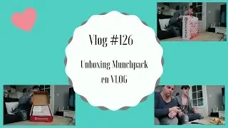 Unboxing Munchpack en VLOG #126