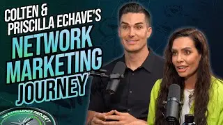 Turning Dreams into Reality: Colten & Priscilla Echave's Network Marketing Journey