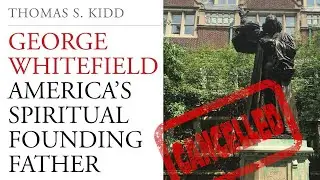 George Whitefield: America's Spiritual Founding Father (Book Review)