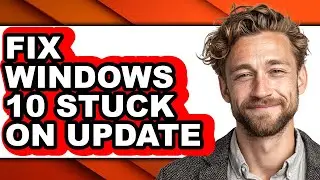 How to Fix Windows 10 Stuck on Update - Full Guide
