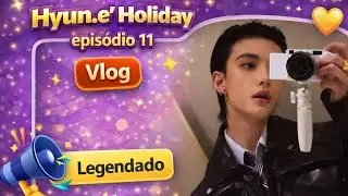 Hyunjin Hyun.e' Holiday epis&oacute;dio 11 legendado