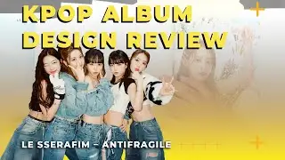 Graphic Designer Reviews KPop Album Design | LE SSERAFIM &ndash; ANTIFRAGILE