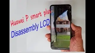 Huawei P smart plus 2019 disassembly LCD and best price