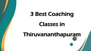 3 Best Coaching classes in Thiruvananthapuram, Kerala 2024 | Coaching centers
