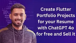 Create Flutter Portfolio Projects for your Resume with ChatGPT 4o for free and Sell it