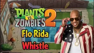 Whistle | Flo Rida | PvZ 2 Soundfont