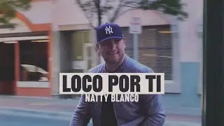 Loco Por Ti - Natty Blanco ft. Rocio Cereceres (Video Oficial)