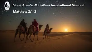THIS IS ME! Diane Allen's Inspirational Moment (Matthew 2:1-2)