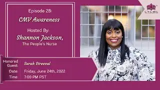 LYLWL Episode 28: CMV Awareness W/ Sarah Streeval