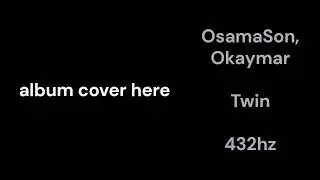 OsamaSon - Twin (feat. Okaymar) (432hz)