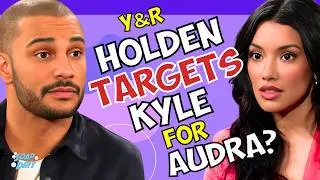 Young and the Restless: Holden Targets Kyle - Does Bad Thing to Impress Audra? #yr