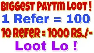 Biggest PayTm Loot || 1 Refer = 100 Rs./- || 10 Refer = 1000 Rs./- || Unlimited PayTm Hack Loot ||