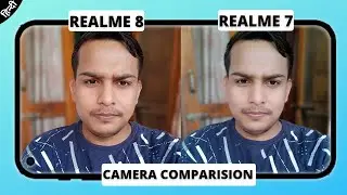 Realme 8 vs Realme 7 Camera Comparision | Realme 8 vs Realme 7 Camera Test | 64MP vs 64MP