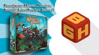 Board Game Heaven Preview: Knight Tales Kickstarter (Voodoo Games)