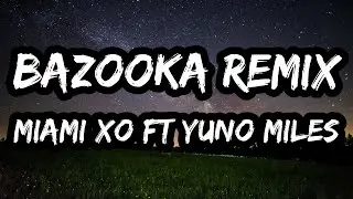Miami XO &ndash; Bazooka (Remix) ft. Yuno Miles (Instrumental)