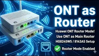 Use Huawei ONT as Ethernet Router | Full Setup for 8245W5, 8143A5, 8247H5 & More