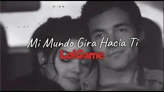 LolGame - Mi Mundo Gira Hacia Ti 😍❤ (VideoLyric)