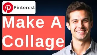 How To Make A Collage On Pinterest [2026 Guide]