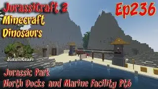 Jurassic Park JurassiCraft 2 Ep236 North Docks and Marine Facility Pt6