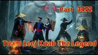 Tuam Leej Kuab The Legend Hmong Warrior  (Part 3472)