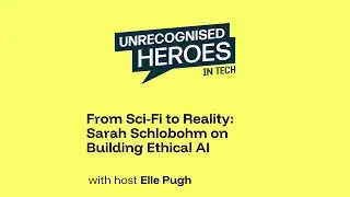 From Sci-Fi to Reality: Sarah Schlobohm on Building Ethical AI