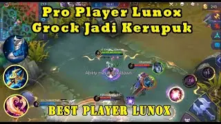 PRO PLAYER LUNOX BERAKSI, GROCK DI BUAT JADI KERUPUK - BEST MATCH LUNOX MOBILE LEGENDS