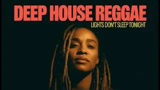 🎧 Deep House x Reggae Fusion ● Late Night Chill Mix 🇯🇲