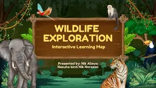 FINAL YEAR PROJECT GST283 WILDLIFE EXPLORATION: INTERACTIVE LEARNING MAP 🐾