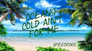 Oceans - Cold Ain't For Me| Speedcore | NCS