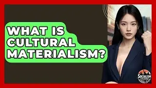 What Is Cultural Materialism? - Socialism Explained