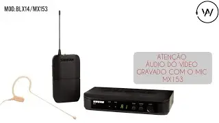 Microfone Shure Earset Discreto MX153T/ Sistema Sem Fio BLX14 ( Link de compra na Descri&ccedil;&atilde;o )