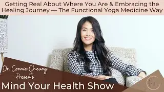 Getting Real About Where You Are & Embracing the Healing Journey &mdash; The Functional Yoga Medicine Way