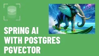 Spring AI с PostgreSQL pgvector: создание генеративных приложений искусственного интеллекта на Java