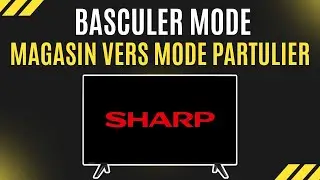 Comment basculer mode magasin vers mode particulier TV Sharp