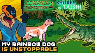 My Rainbow Dog Is Unstoppable! - Curious Expedition 2: Shores of Taishi DLC [Sponsored]
