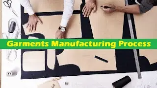 What is The Flow Chart of Garments Manufacturing Process?