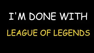 I'm Done With League of Legends [April Fools 2025]