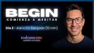 Día 2 • Atención Relajada (10 min) • BEGIN